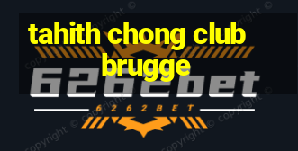 tahith chong club brugge