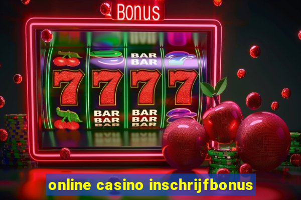 online casino inschrijfbonus