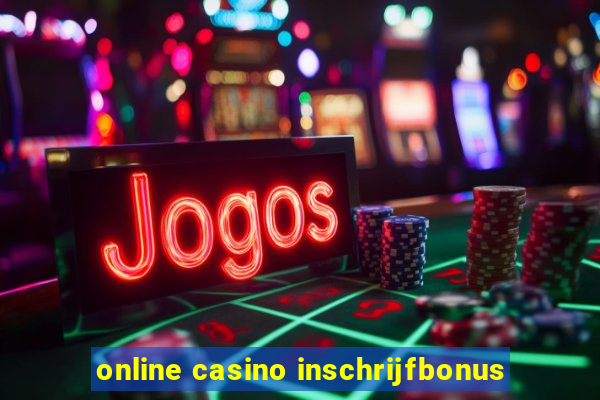 online casino inschrijfbonus