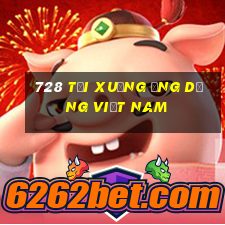 728 Tải xuống ứng dụng Việt nam