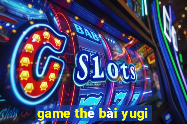 game thẻ bài yugi