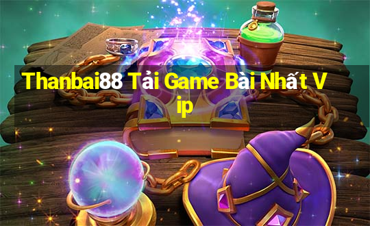 Thanbai88 Tải Game Bài Nhất Vip