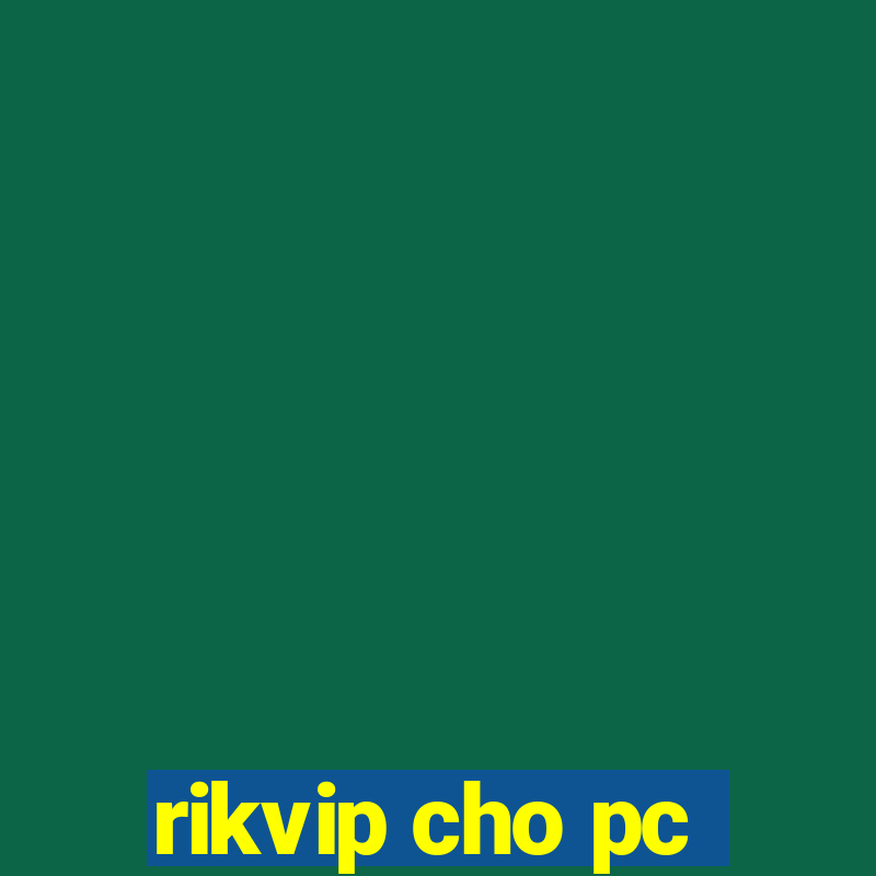 rikvip cho pc