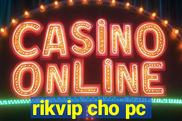 rikvip cho pc