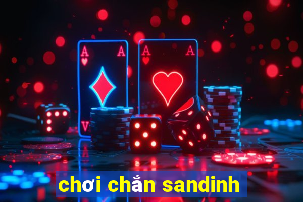 chơi chắn sandinh