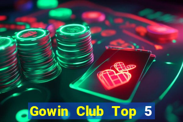 Gowin Club Top 5 Game Bài Đổi Thưởng Uy Tín 2024