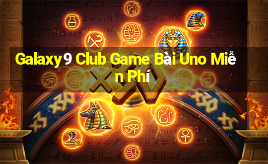 Galaxy9 Club Game Bài Uno Miễn Phí