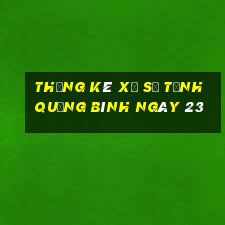 Thống kê Xổ Số Tỉnh Quảng Bình ngày 23