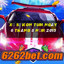 xổ số kon tum ngày 6 tháng 8 năm 2013