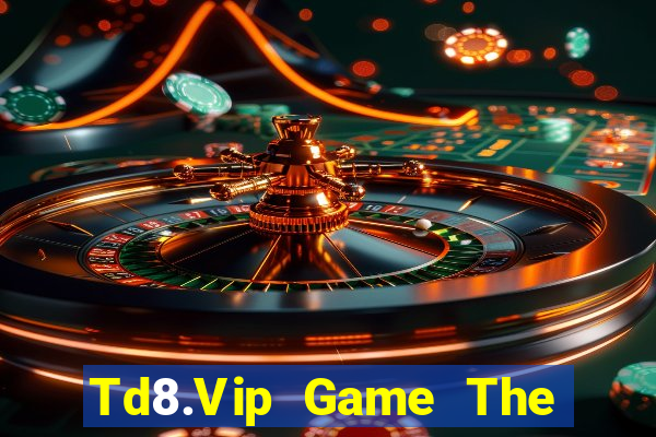 Td8.Vip Game The Bài Mobile 2021