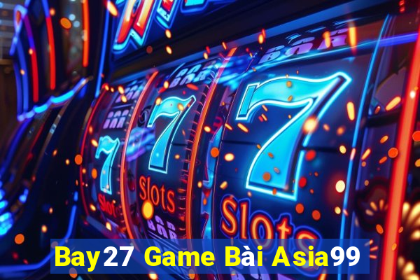 Bay27 Game Bài Asia99