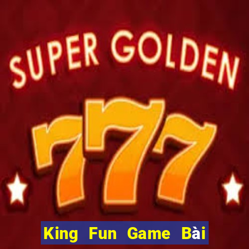 King Fun Game Bài Online Hay