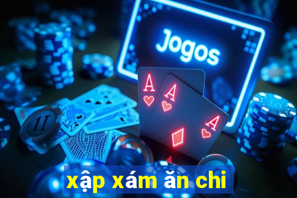 xập xám ăn chi