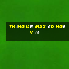 Thống kê Max 4D ngày 13