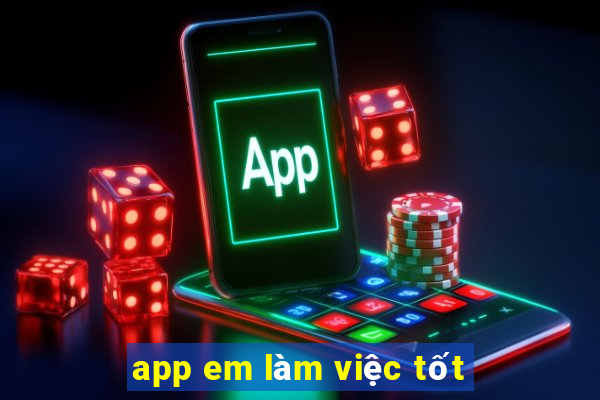 app em làm việc tốt