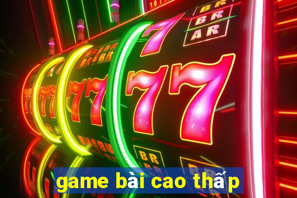 game bài cao thấp