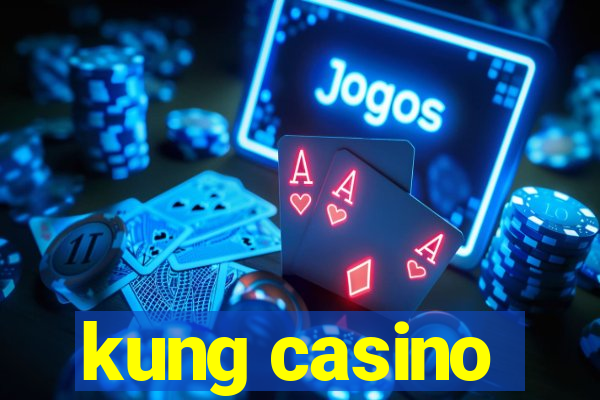 kung casino