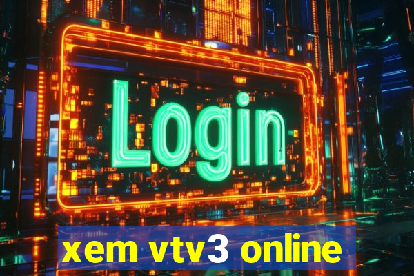 xem vtv3 online