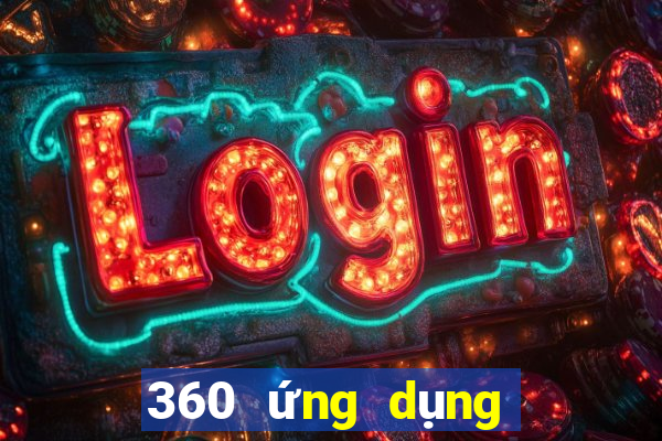 360 ứng dụng xổ số an toàn