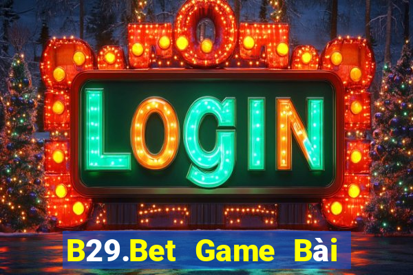 B29.Bet Game Bài Đổi Thưởng Go88