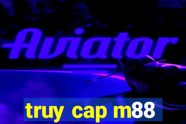 truy cap m88