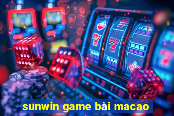 sunwin game bài macao