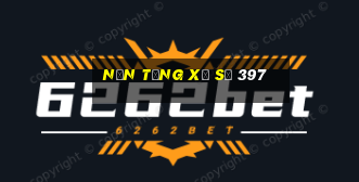 Nền tảng xổ số 397