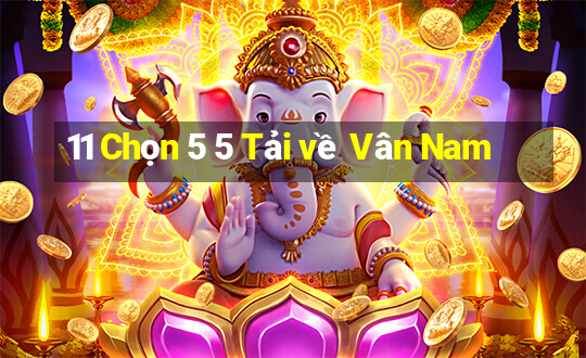 11 Chọn 5 5 Tải về Vân Nam