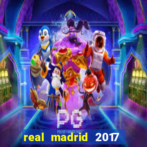 real madrid 2017 đội hình