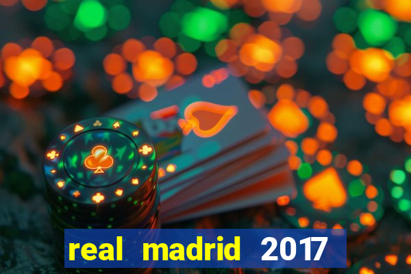 real madrid 2017 đội hình