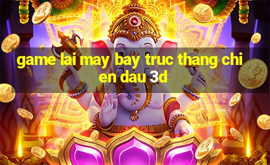 game lai may bay truc thang chien dau 3d