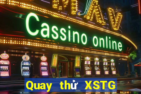 Quay thử XSTG ngày 25