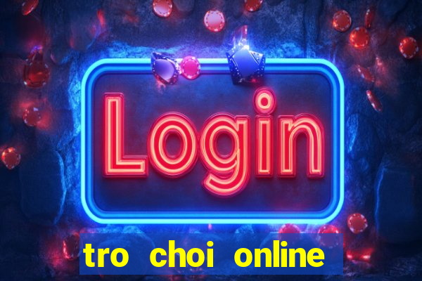 tro choi online moi nhat