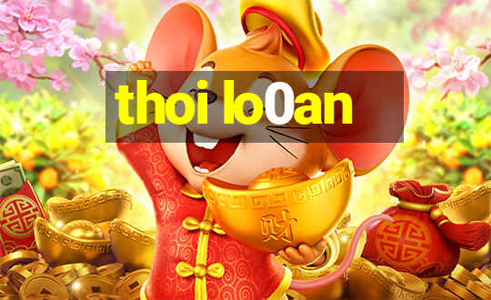 thoi lo0an