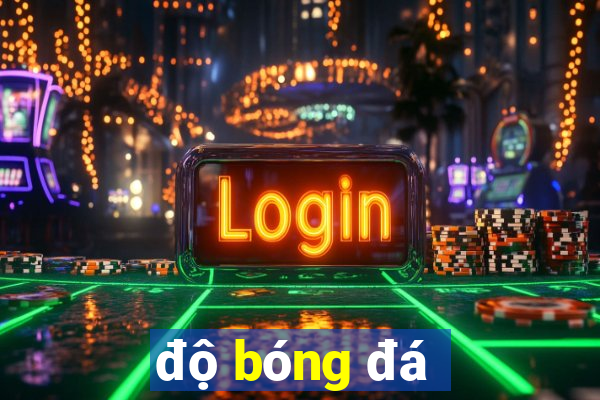 độ bóng đá