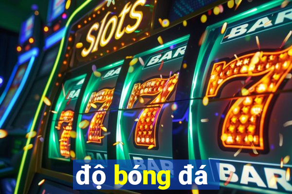 độ bóng đá