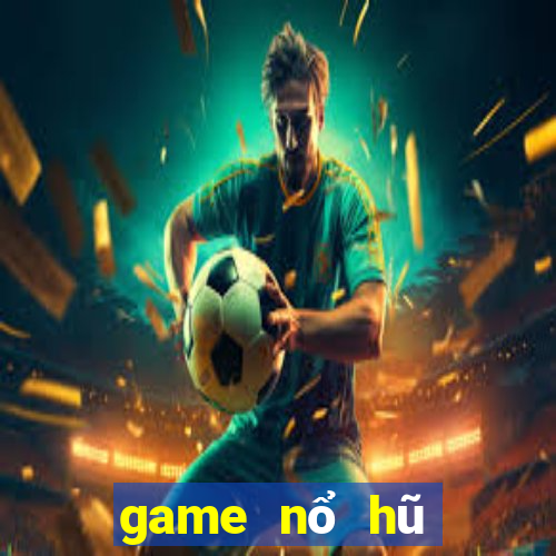 game nổ hũ bạch kim