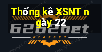 Thống kê XSNT ngày 22