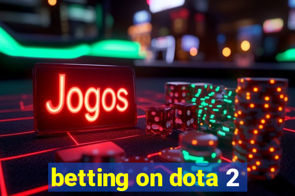 betting on dota 2