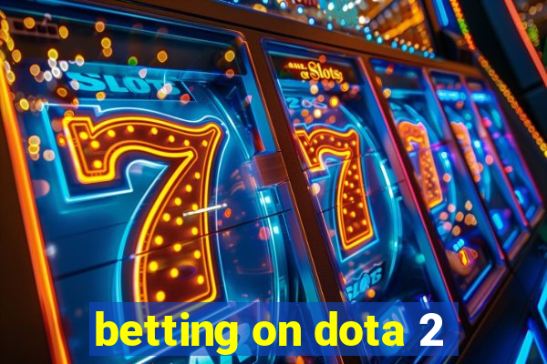 betting on dota 2