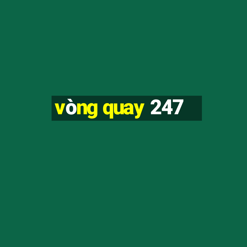 vòng quay 247