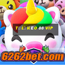 tỷ lệ kèo 88 vip