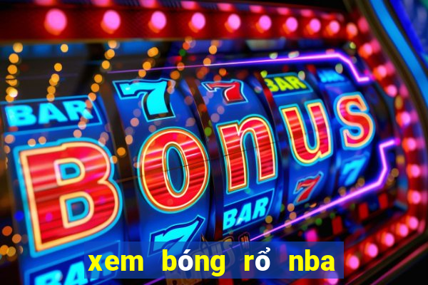 xem bóng rổ nba trực tuyến