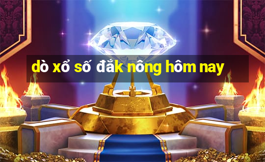 dò xổ số đắk nông hôm nay