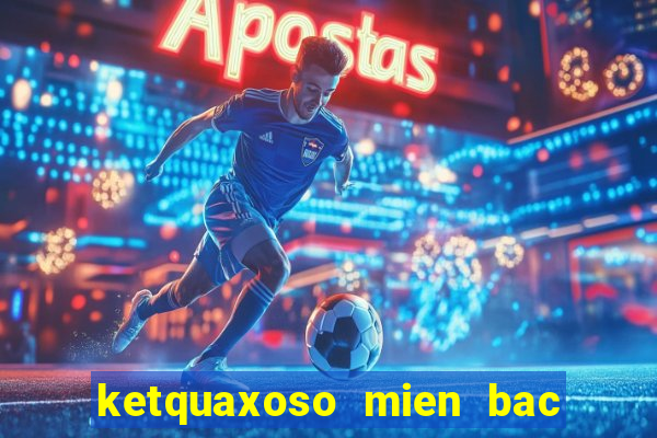 ketquaxoso mien bac 30 ngay