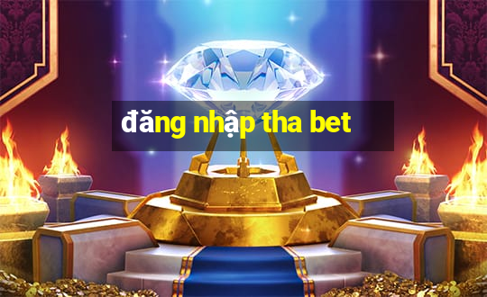 đăng nhập tha bet