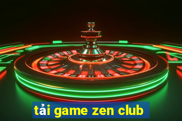 tải game zen club