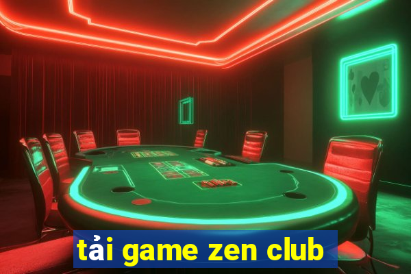 tải game zen club