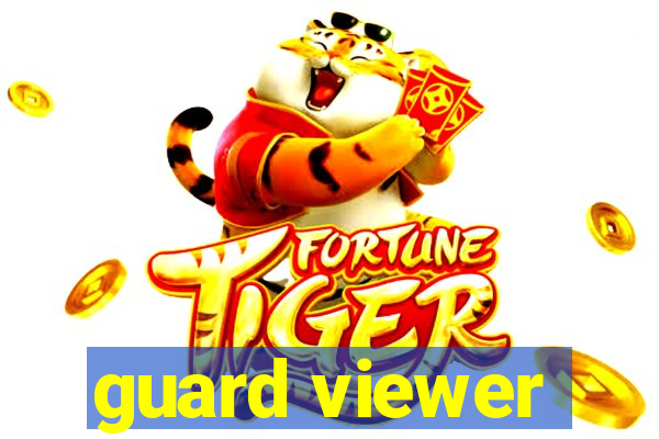 guard viewer