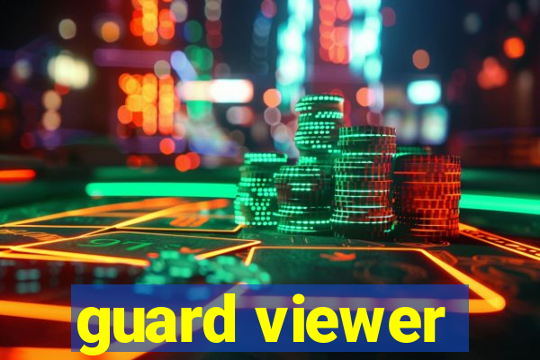 guard viewer